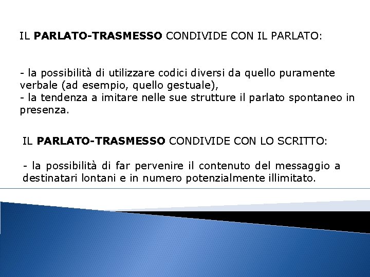 IL PARLATO-TRASMESSO CONDIVIDE CON IL PARLATO: - la possibilità di utilizzare codici diversi da