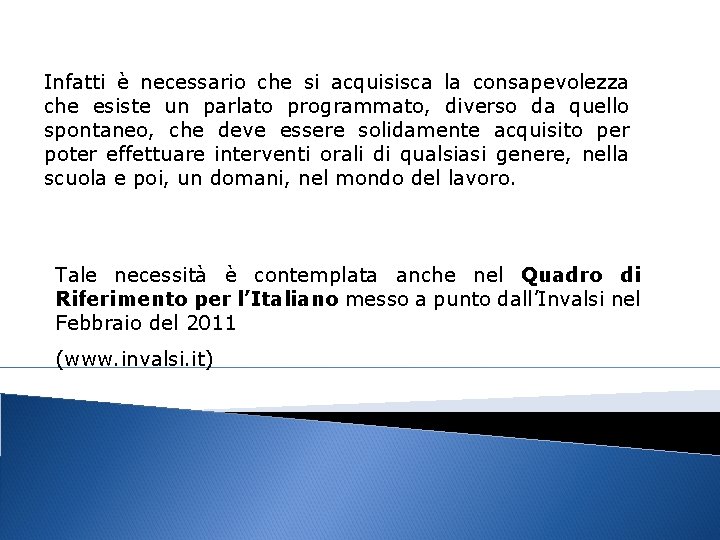 Infatti è necessario che si acquisisca la consapevolezza che esiste un parlato programmato, diverso Infatti è necessario che si acquisisca la consapevolezza che esiste un parlato programmato, diverso