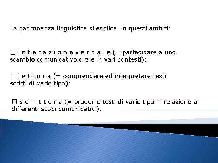 La padronanza linguistica si esplica in questi ambiti: � i n t e r