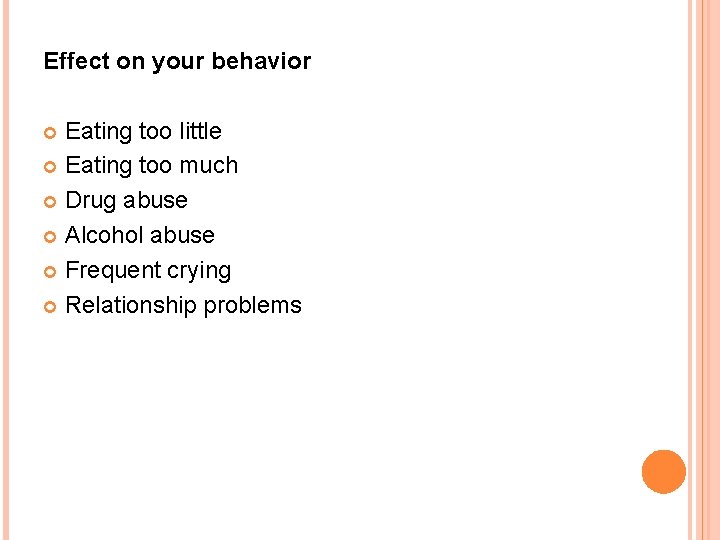 Effect on your behavior Eating too little Eating too much Drug abuse Alcohol abuse Effect on your behavior Eating too little Eating too much Drug abuse Alcohol abuse