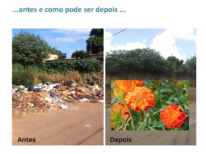 . . . antes e como pode ser depois. . . 