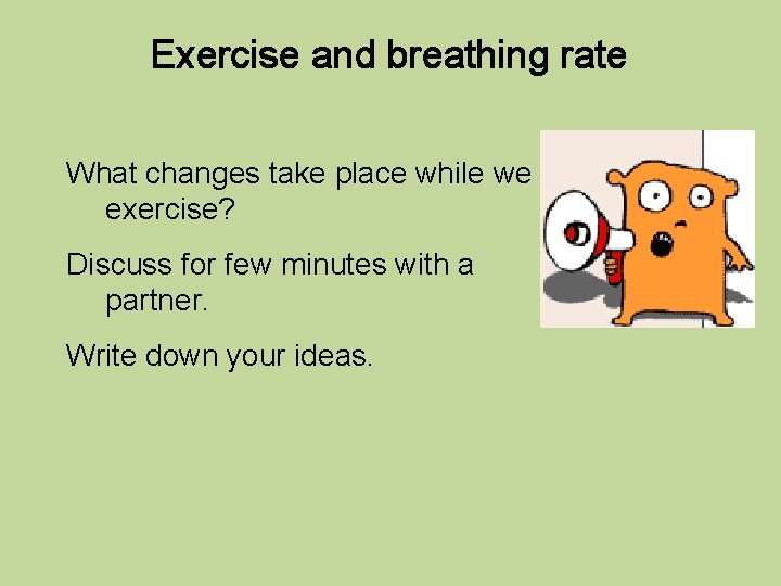 Exercise and breathing rate What changes take place while we exercise? Discuss for few