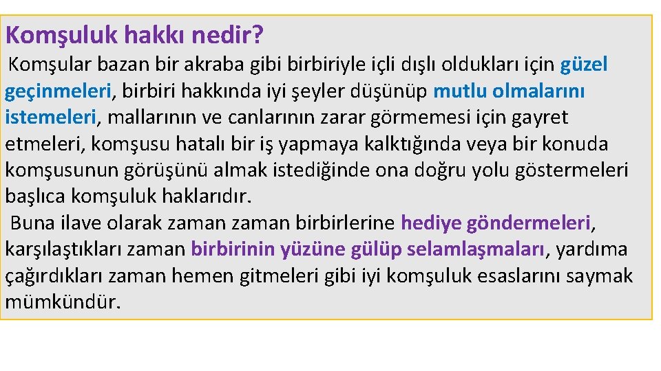 Komşuluk hakkı nedir? Komşular bazan bir akraba gibi birbiriyle içli dışlı oldukları için güzel