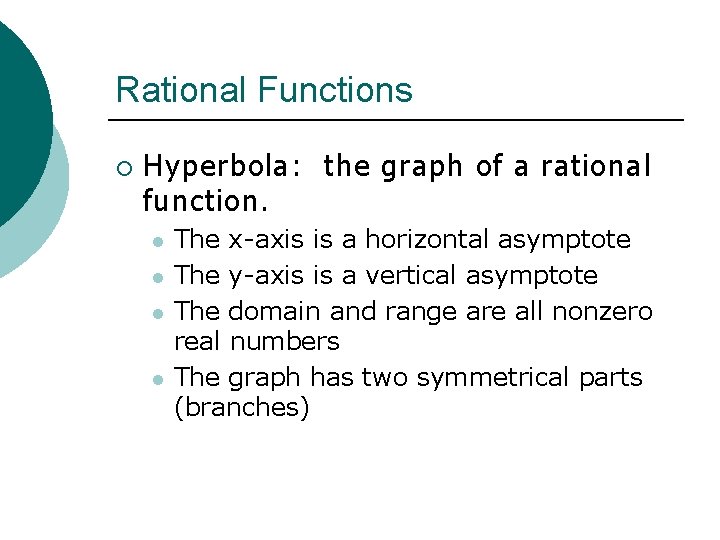 Rational Functions ¡ Hyperbola: the graph of a rational function. l l The x-axis