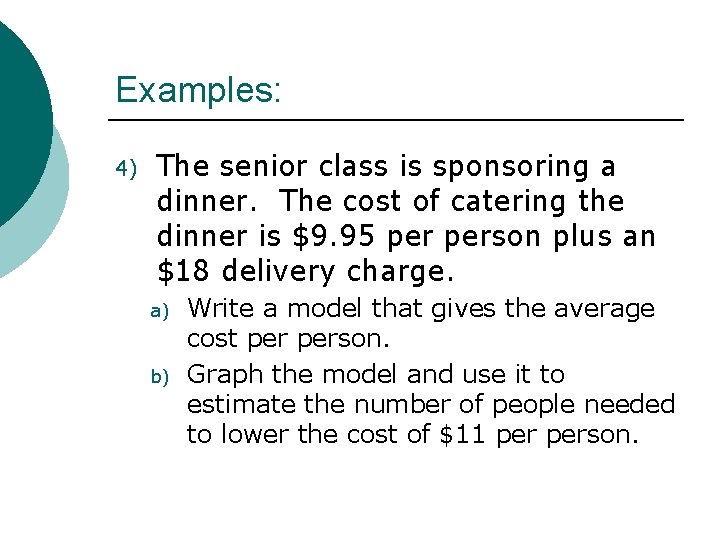 Examples: 4) The senior class is sponsoring a dinner. The cost of catering the