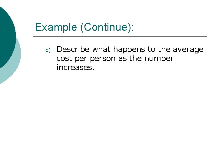 Example (Continue): c) Describe what happens to the average cost person as the number