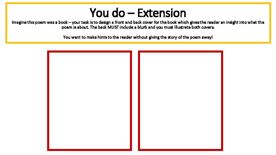 You do – Extension Imagine this poem was a book – your task is