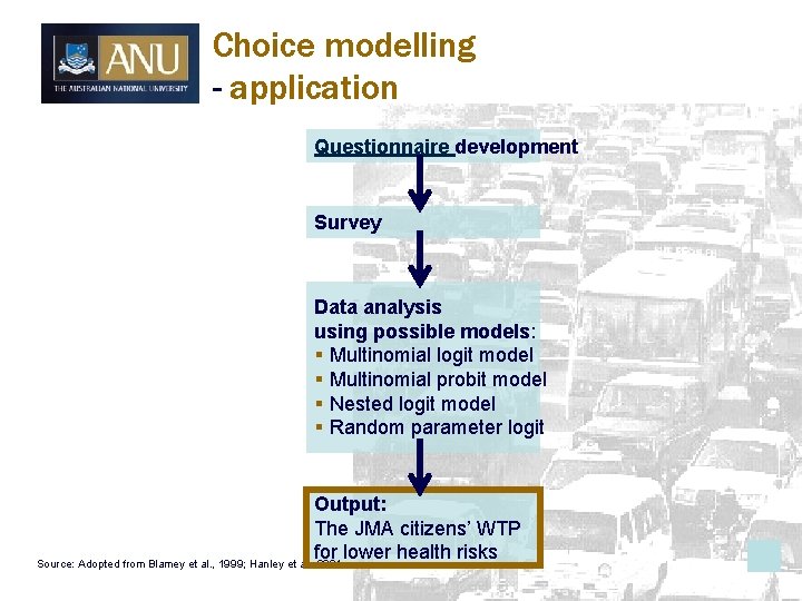 Choice modelling - application Questionnaire development Survey Data analysis using possible models: § Multinomial