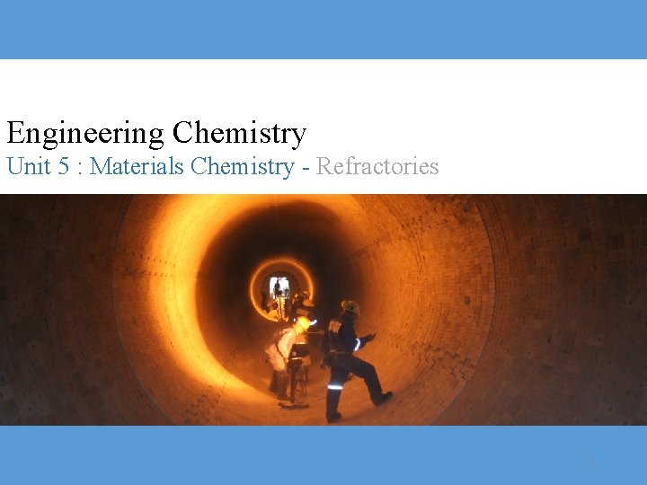 Engineering Chemistry Unit 5 : Materials Chemistry - Refractories 1 