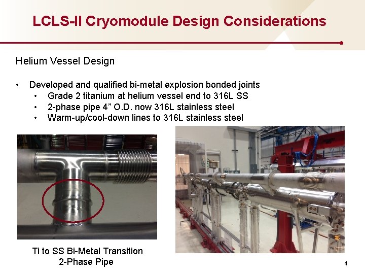 LCLS-II Cryomodule Design Considerations Helium Vessel Design • Developed and qualified bi-metal explosion bonded