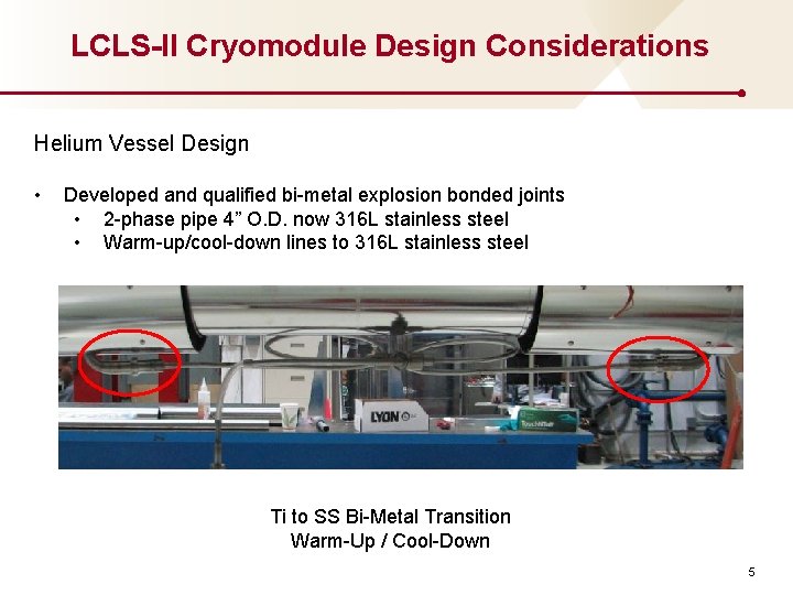 LCLS-II Cryomodule Design Considerations Helium Vessel Design • Developed and qualified bi-metal explosion bonded