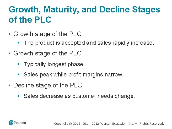 Growth, Maturity, and Decline Stages of the PLC • Growth stage of the PLC