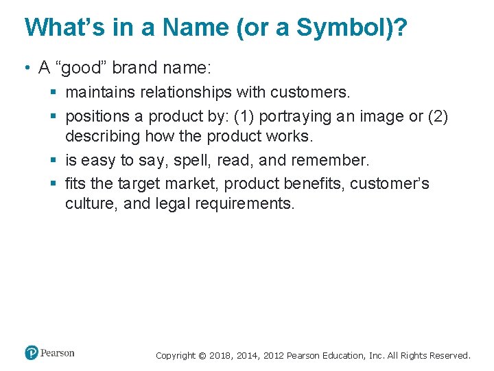 What’s in a Name (or a Symbol)? • A “good” brand name: § maintains