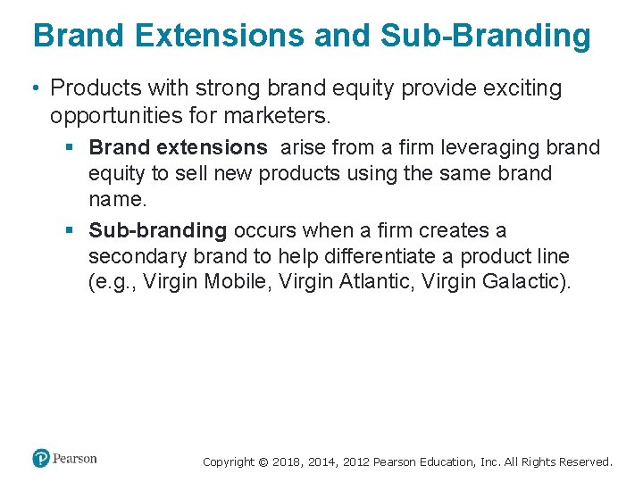 Brand Extensions and Sub-Branding • Products with strong brand equity provide exciting opportunities for