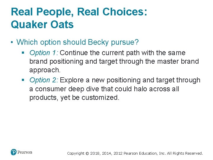 Real People, Real Choices: Quaker Oats • Which option should Becky pursue? § Option