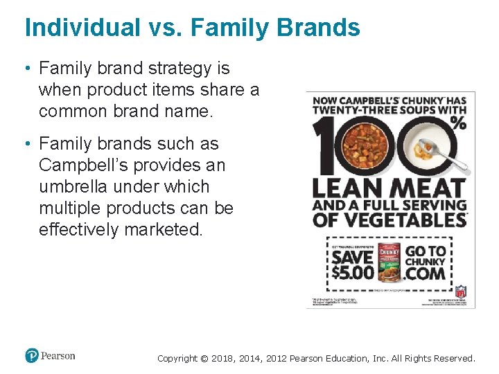 Individual vs. Family Brands • Family brand strategy is when product items share a