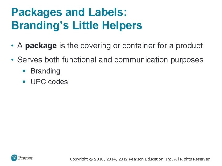 Packages and Labels: Branding’s Little Helpers • A package is the covering or container