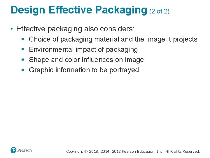 Design Effective Packaging (2 of 2) • Effective packaging also considers: § § Choice