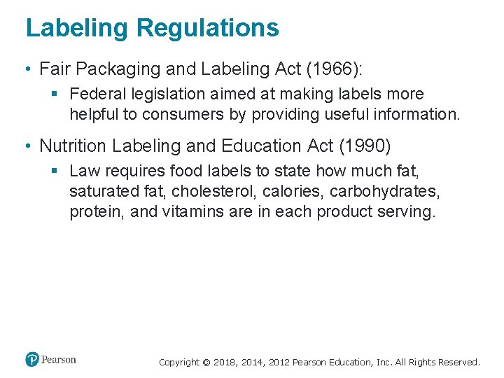 Labeling Regulations • Fair Packaging and Labeling Act (1966): § Federal legislation aimed at