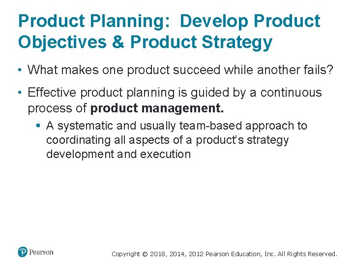 Product Planning: Develop Product Objectives & Product Strategy • What makes one product succeed