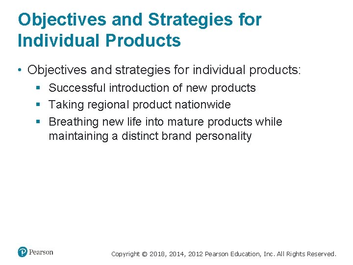 Objectives and Strategies for Individual Products • Objectives and strategies for individual products: §