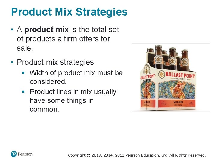 Product Mix Strategies • A product mix is the total set of products a