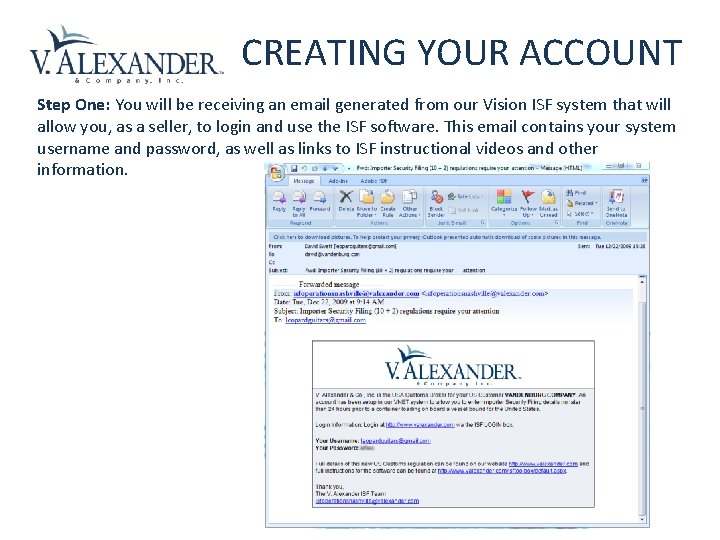 CREATING YOUR ACCOUNT Step One: You will be receiving an email generated from our