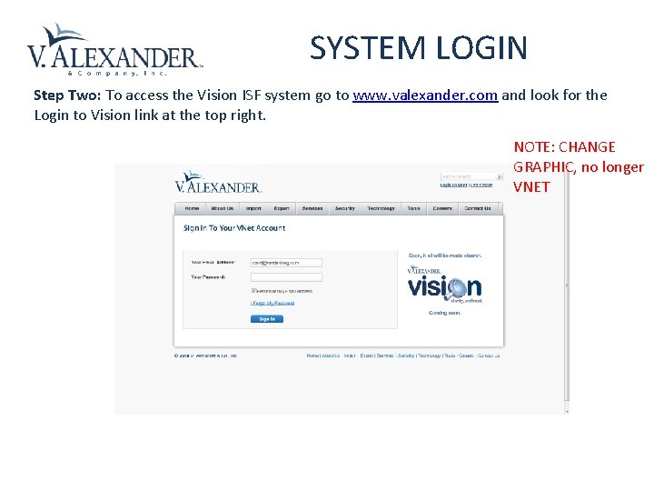 SYSTEM LOGIN Step Two: To access the Vision ISF system go to www. valexander.