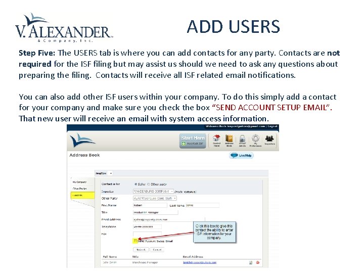 ADD USERS Step Five: The USERS tab is where you can add contacts for