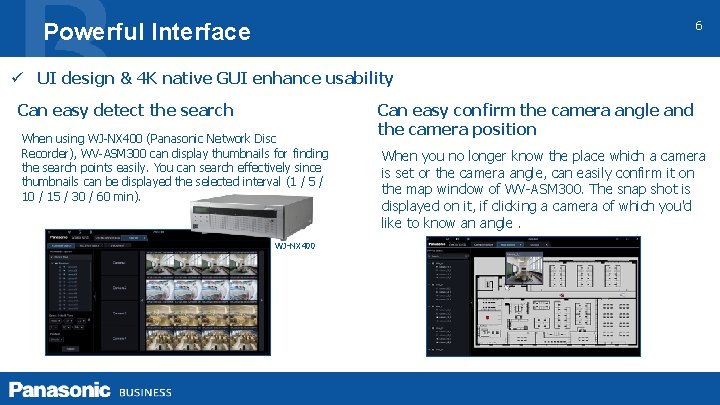 6 Powerful Interface ü UI design & 4 K native GUI enhance usability Can