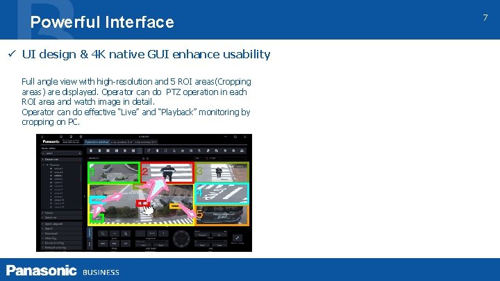7 Powerful Interface ü UI design & 4 K native GUI enhance usability Full