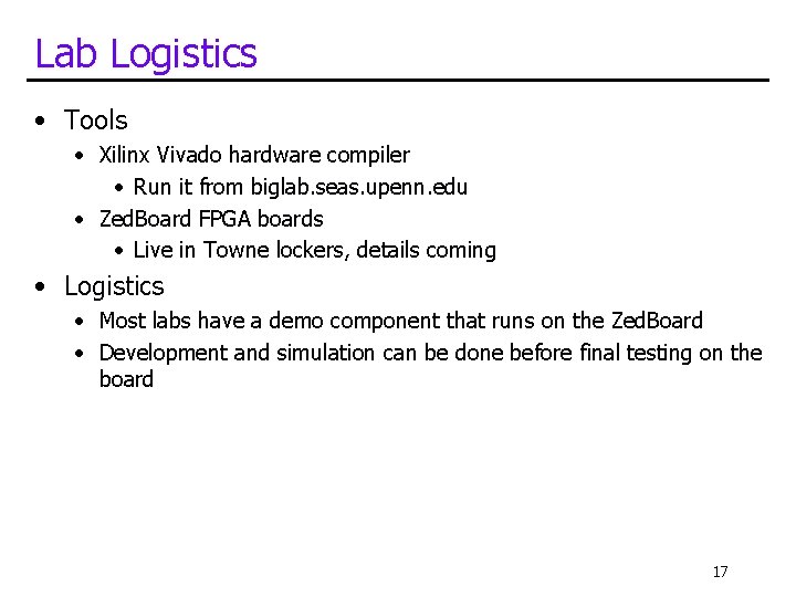 Lab Logistics • Tools • Xilinx Vivado hardware compiler • Run it from biglab.