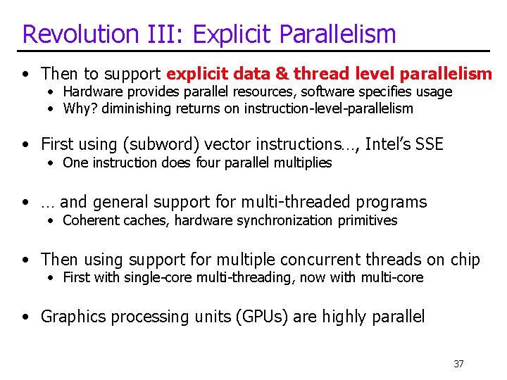 Revolution III: Explicit Parallelism • Then to support explicit data & thread level parallelism