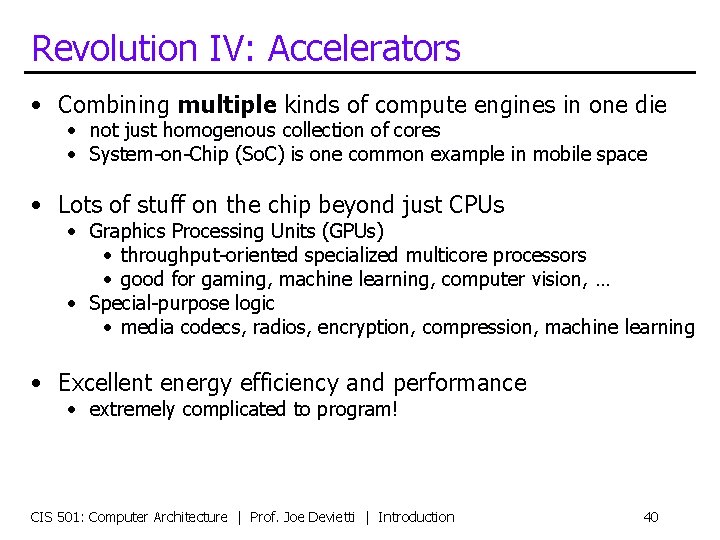 Revolution IV: Accelerators • Combining multiple kinds of compute engines in one die •