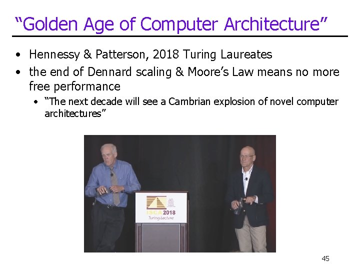 “Golden Age of Computer Architecture” • Hennessy & Patterson, 2018 Turing Laureates • the