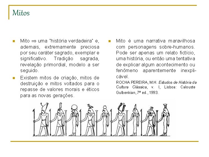 Mitos n n Mito uma “história verdadeira” e, ademais, extremamente preciosa por seu caráter