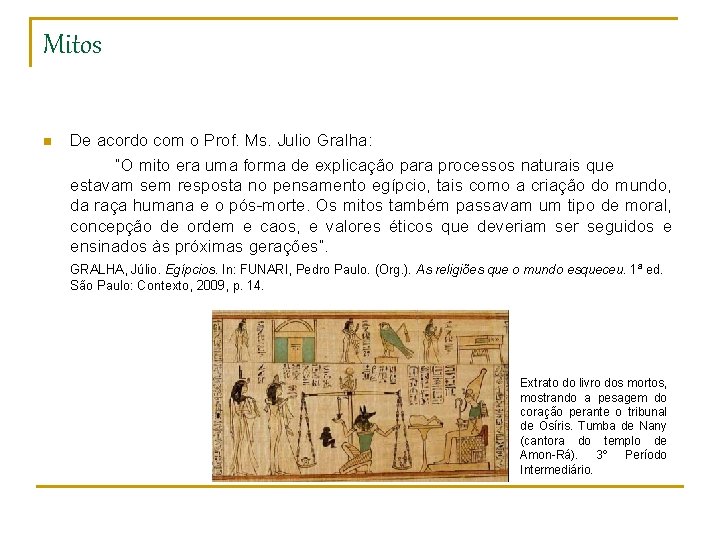 Mitos n De acordo com o Prof. Ms. Julio Gralha: “O mito era uma