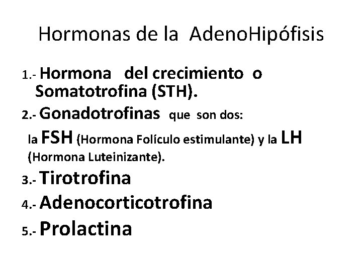 Hormonas de la Adeno. Hipófisis 1. - Hormona del crecimiento o Somatotrofina (STH). 2. Hormonas de la Adeno. Hipófisis 1. - Hormona del crecimiento o Somatotrofina (STH). 2.