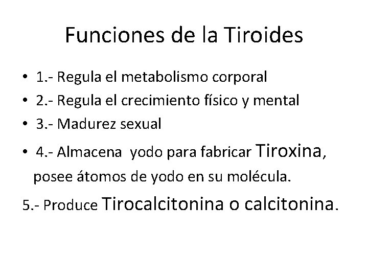 Funciones de la Tiroides • 1. - Regula el metabolismo corporal • 2. - Funciones de la Tiroides • 1. - Regula el metabolismo corporal • 2. -