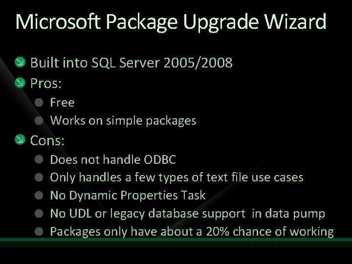 Microsoft Package Upgrade Wizard Built into SQL Server 2005/2008 Pros: Free Works on simple