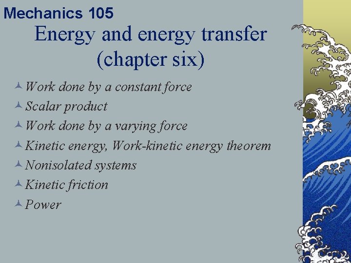 Mechanics 105 Energy and energy transfer (chapter six) © Work done by a constant