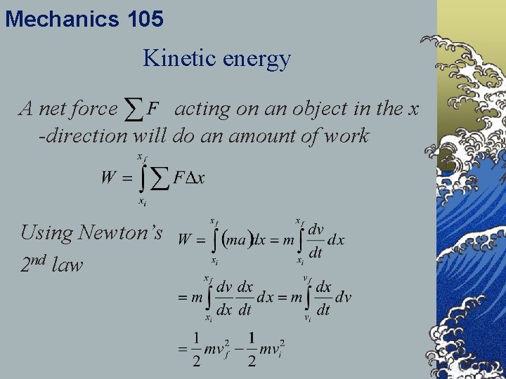 Mechanics 105 Kinetic energy A net force acting on an object in the x