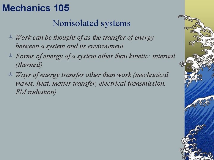 Mechanics 105 Nonisolated systems © Work can be thought of as the transfer of