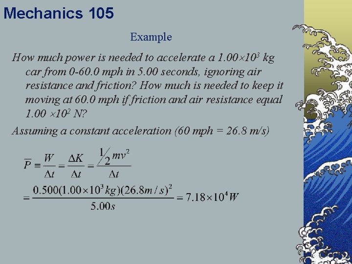 Mechanics 105 Example How much power is needed to accelerate a 1. 00 103