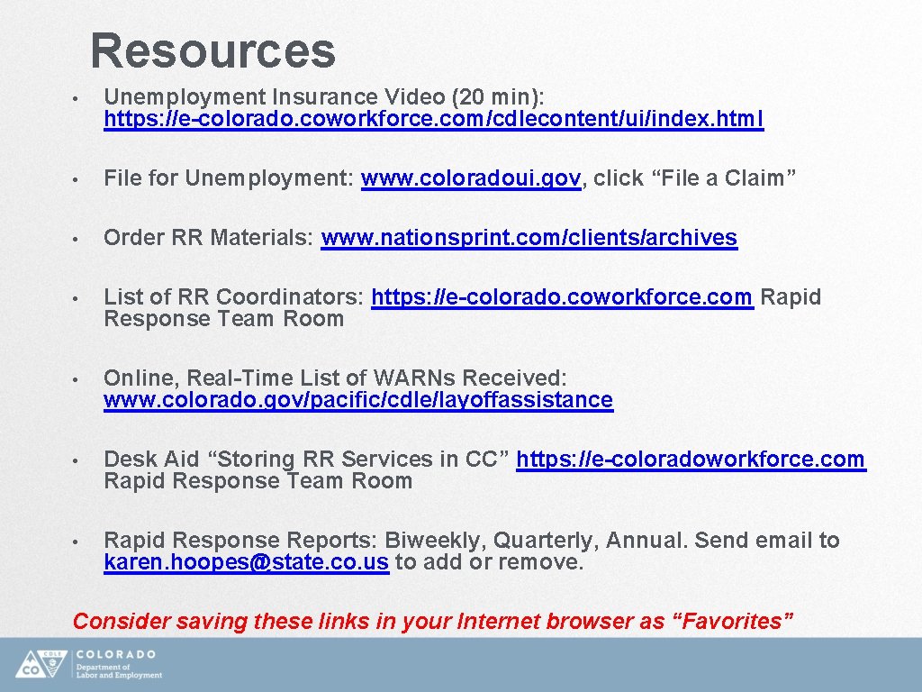 Resources • Unemployment Insurance Video (20 min): https: //e-colorado. coworkforce. com/cdlecontent/ui/index. html • File