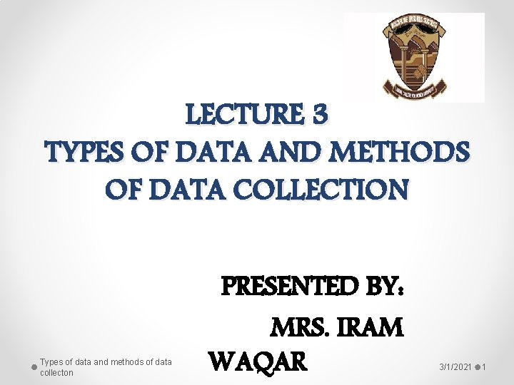 LECTURE 3 TYPES OF DATA AND METHODS OF DATA COLLECTION Types of data and