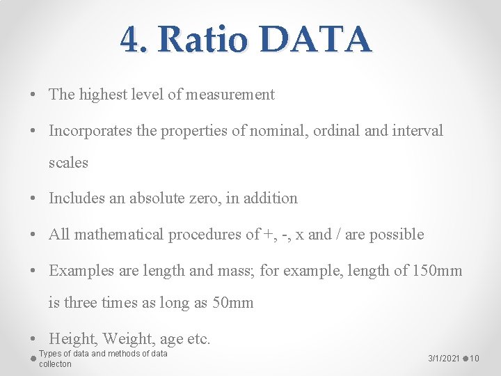 4. Ratio DATA • The highest level of measurement • Incorporates the properties of