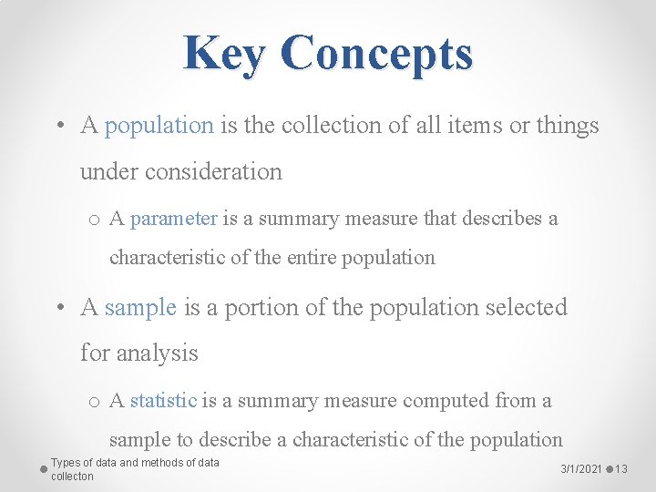 Key Concepts • A population is the collection of all items or things under
