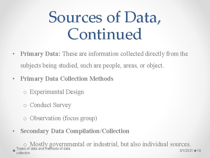 Sources of Data, Continued • Primary Data: These are information collected directly from the