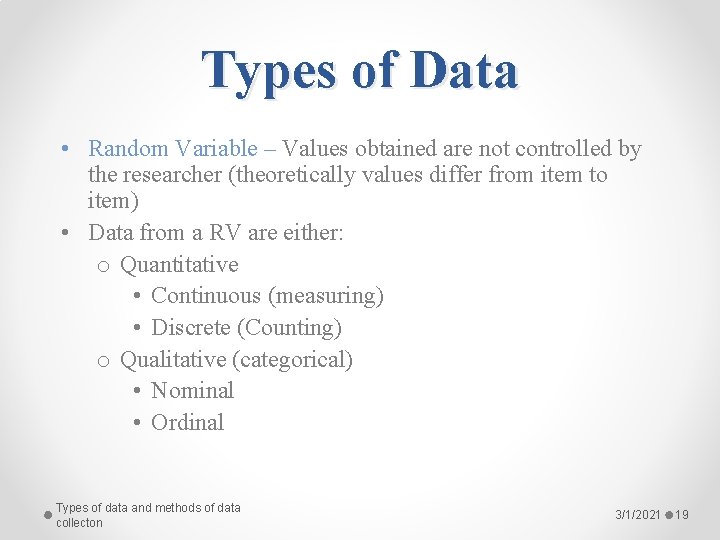 Types of Data • Random Variable – Values obtained are not controlled by the